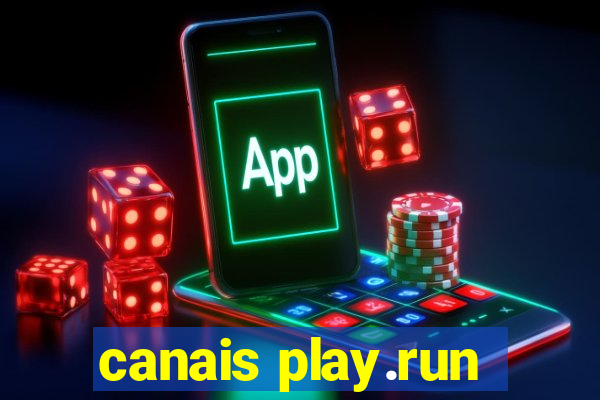 canais play.run